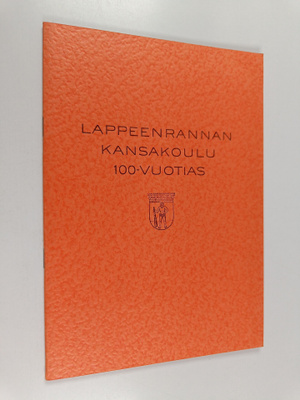 Väinö Knuutinen : Lappeenrannan kansakoulu 100-vuotias