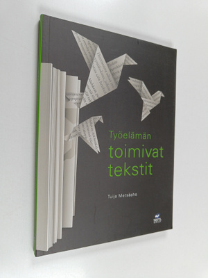 Tuija Metsäaho : Työelämän toimivat tekstit
