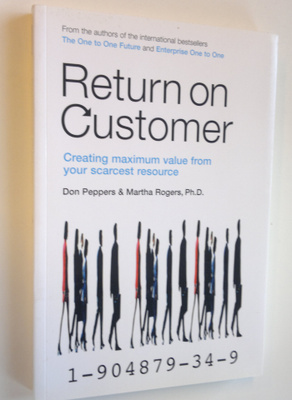 Don Peppers : Return on Customer : Creating Maximum Value...