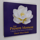 Thich Nhat Hahn : The Present Moment : A Retreat on the P... - pikkukuva 1