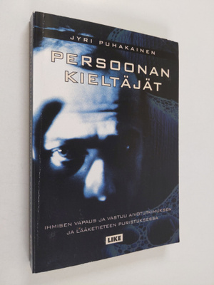 Jyri Puhakainen : Persoonan kieltäjät : ihmisen vapaus ja...