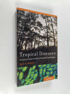 Yann A. Meunier : Tropical diseases : a practical guide f...