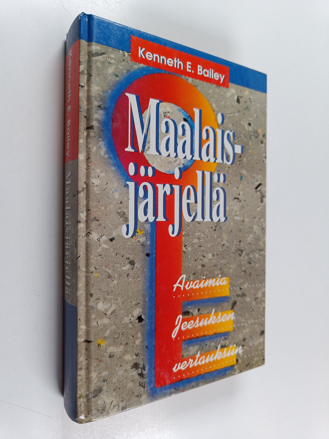 Kenneth E. Bailey : Maalaisjärjellä : avaimia Jeesuksen v...