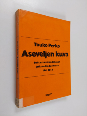 Touko Perko : Aseveljen kuva : Suhtautuminen Saksaan jatk...