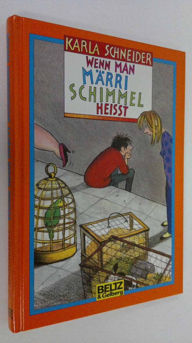 Karla Schneider : Wenn man märri schimmel heisst