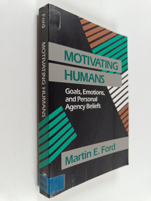 Martin E. Ford : Motivating humans : goals, emotions, and...