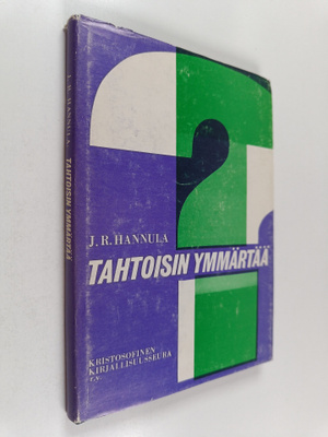 J. R. Hannula : Tahtoisin ymmärtää