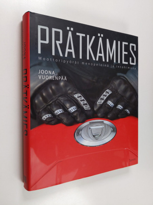 Joona Vuorenpää : Prätkämies : moottoripyörät menopeleinä...