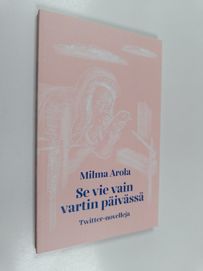 Milma Arola : Se vie vain vartin päivässä