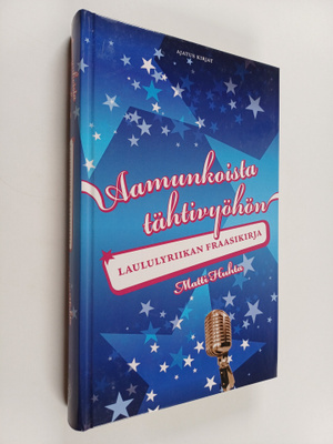 Matti Huhta : Aamunkoista tähtivyöhön : laululyriikan fra...