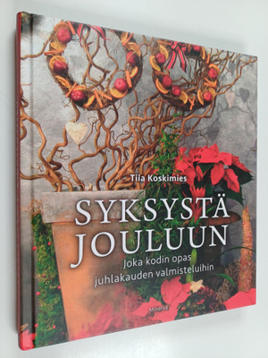 Tiia Koskimies : Syksystä jouluun : joka kodin opas juhla...