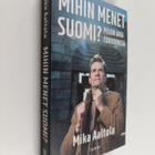 Mika Aaltola : Mihin menet Suomi? - pikkukuva 1