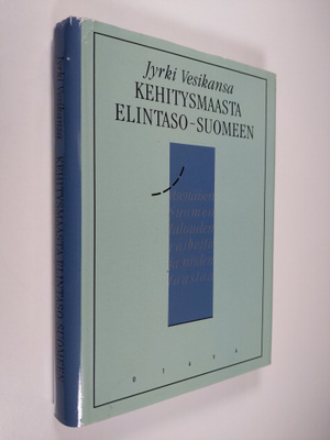 Jyrki Vesikansa : Kehitysmaasta elintaso-Suomeen : itsenä...