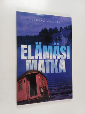 Jarkko Malinen : Elämäsi matka