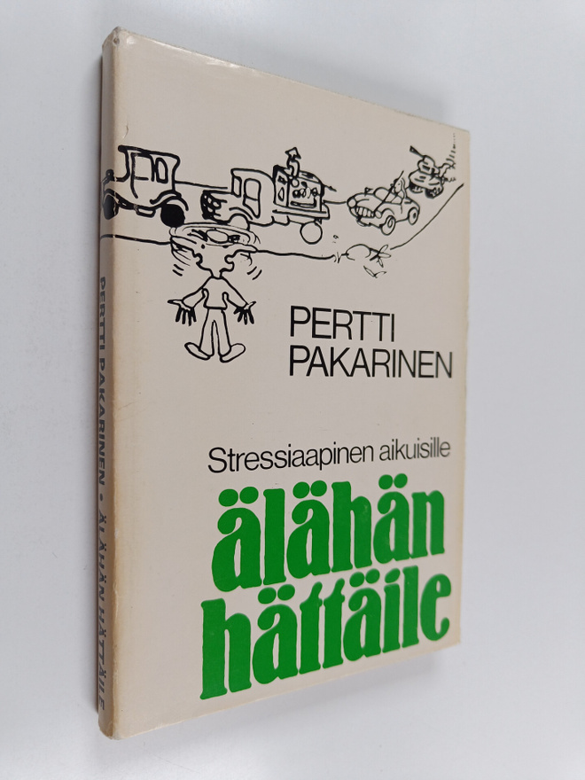 Pertti Pakarinen : Älähän hättäile : stressiaapinen aikui...
