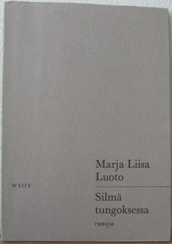 Marja-Liisa Luoto: Silmä tungoksessa, Wsoy 1968. 59 s.