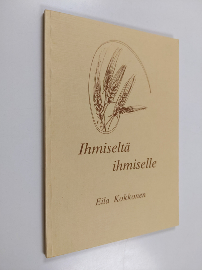 Eila Kokkonen : Ihmiseltä ihmiselle (tekijän omiste)