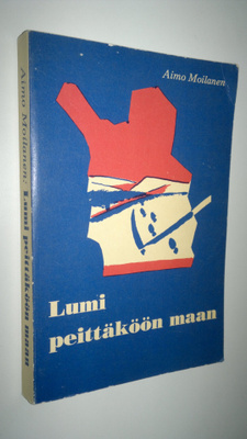 Aimo Moilanen : Lumi peittäköön maan