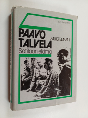 Paavo Talvela : Muistelmat 1 : Sotilaan elämä