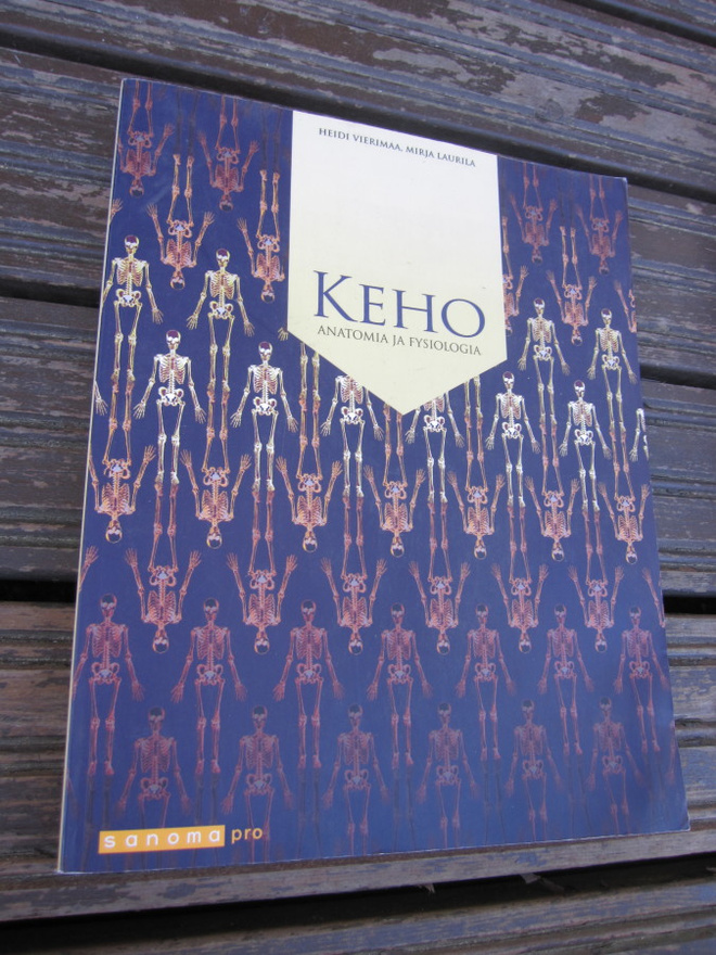 Keho. Anatomia ja fysiologia Vierimaa Heidi, Laurila Mirja