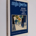 Anja Porio : Keskipäivään oli aikaa - pikkukuva 1