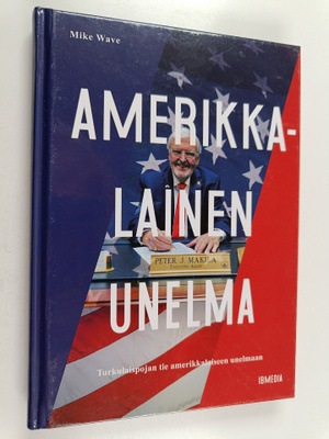 Mike Wave : Amerikkalainen unelma : Turkulaispojan tie am...