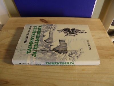 Matti Kettunen: Taimenvesiltä ja erämetsistä (sidottu)