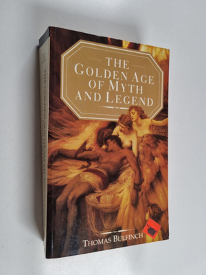 Thomas Bulfinch : The Golden Age of Myth and Legend