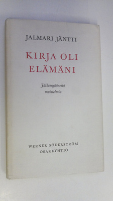 Jalmari Jäntti : Kirja oli elämäni : jälkeenjääneitä muis...
