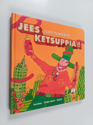 Ilpo Tiihonen : Jees ketsuppia!