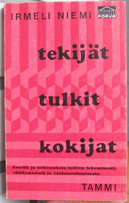 Irmeli Niemi (t.): Tekijät, tulkit, kokijat.Tammi 1967. 232s