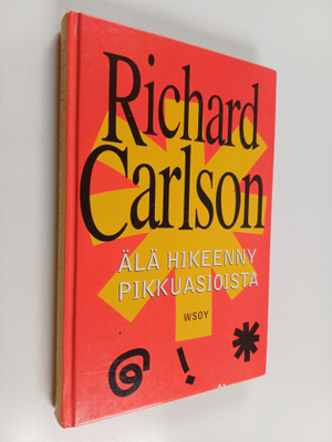 Richard Carlson : Älä hikeenny pikkuasioista