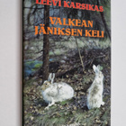 Leevi Karsikas : Valkean jäniksen keli : Eräkertomuksia - pikkukuva 1