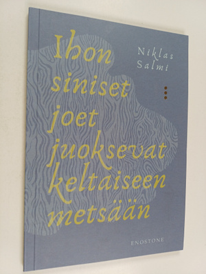 Niklas Salmi : Ihon siniset joet juoksevat keltaiseen met...