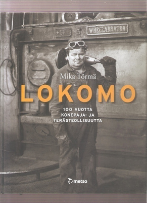 Törmä, Mika: Lokomo : 100 vuotta, Metso [2015], sid, K4