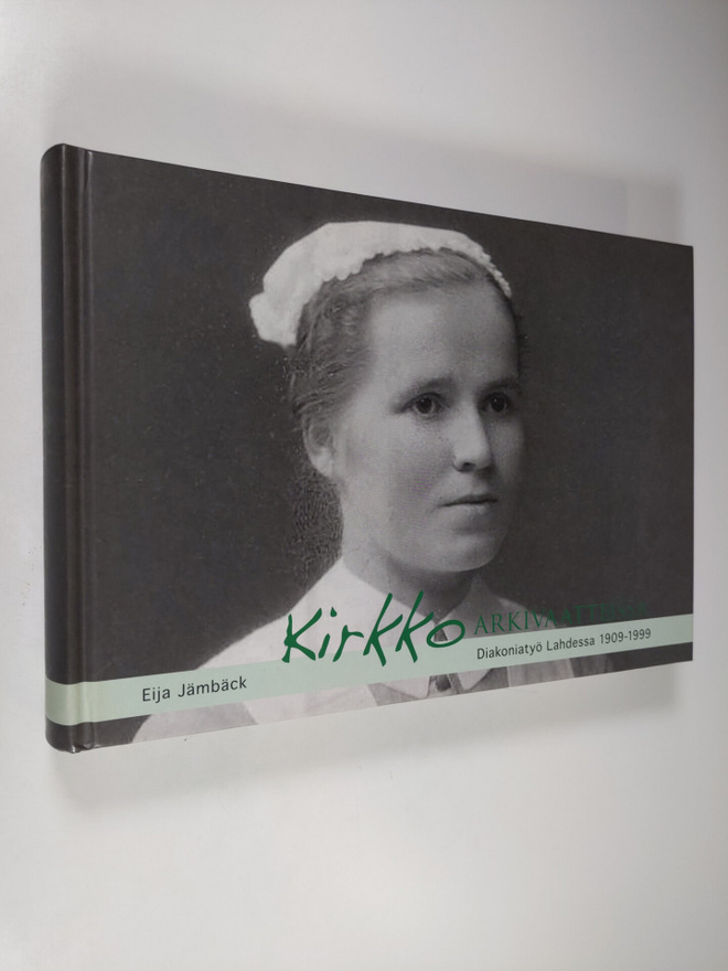 Eija Jämbäck : Kirkko arkivaatteissa : diakoniatyö Lahdes...