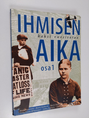 Ihmisen aika : kaksi vuosisataa Osa 1