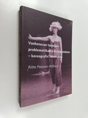 Riitta Pasanen-Willberg : Vanhenevan tanssijan problemati...