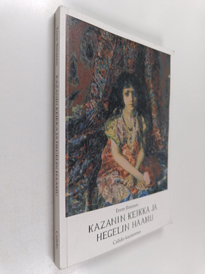 Erem Ilmanen : Kazanin keikka ja Hegelin haamu (signeerat...