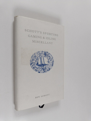 Ben Schott : Schott's Sporting, Gaming & Idling Miscellany