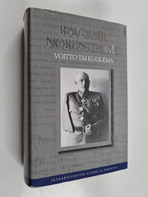 Ragnar Nordström : Voitto tai kuolema : jääkärieverstin e...
