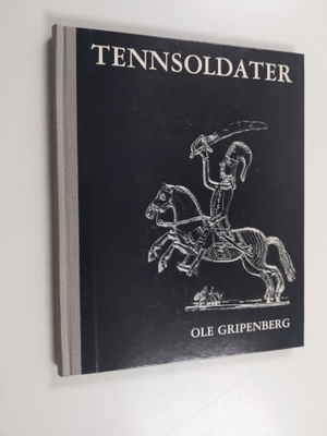 Ole Gripenberg : Tennsoldater som leksaker, samlarfigurer...