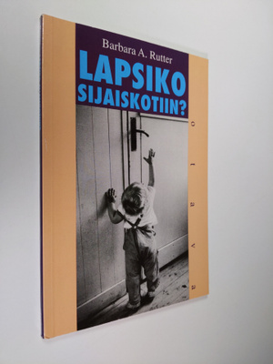 Barbara A. Rutter : Lapseniko sijaiskotiin?