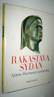 Anna (toim.) Kaari : Rakastava sydän - kirja Suomen naisesta