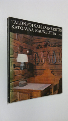 Lauri Jäntti : Talonpoikaisesineistön katoavaa kauneutta ...