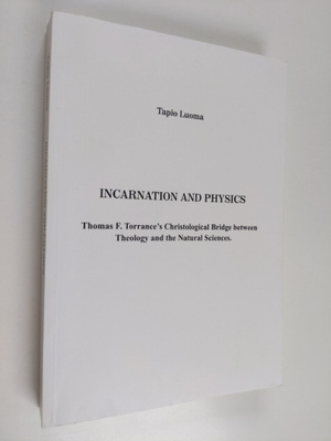 Tapio Luoma : Incarnation and Physics - Thomas F. Torranc...
