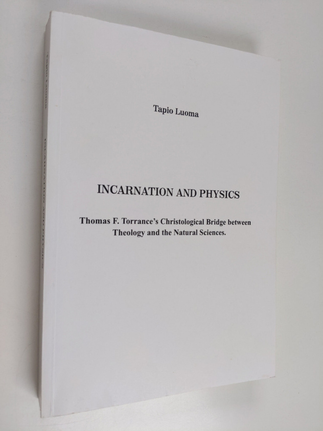 Tapio Luoma : Incarnation and Physics - Thomas F. Torranc...