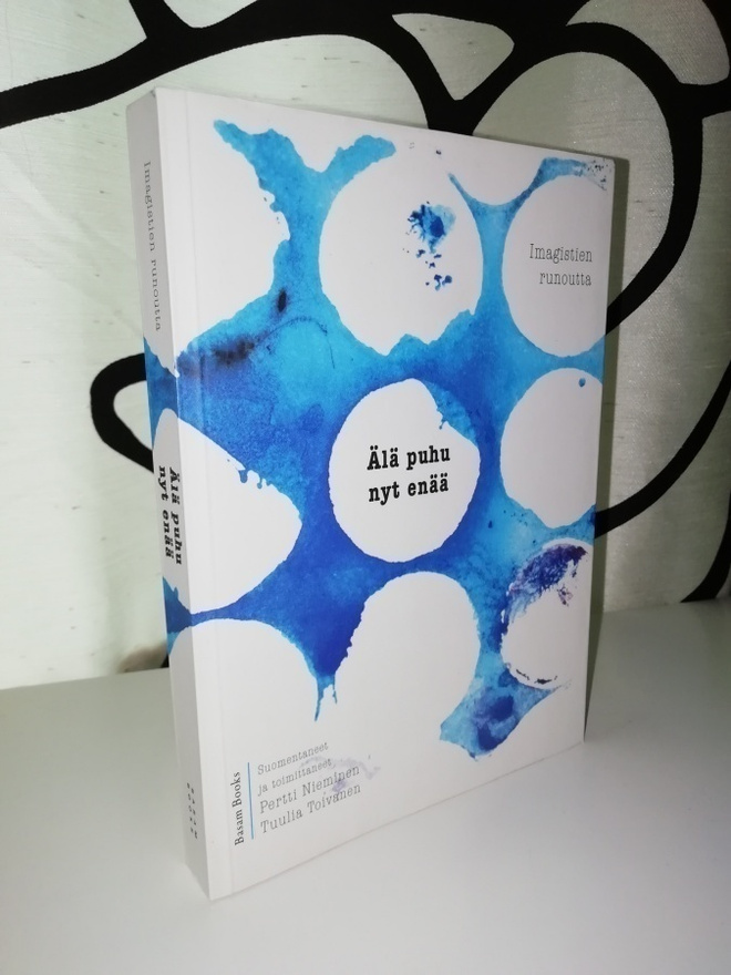 Älä puhu nyt enää - Imagistien runoutta - 1.p.2011
