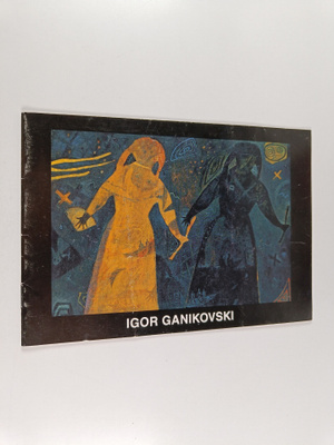 Igor Ganikovskij : Igor Ganikovski : 21.4. - 15.5.1988, G...