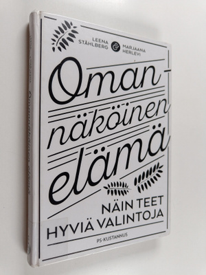Leena Ståhlberg ym. : Omannäköinen elämä : näin teet hyvi...